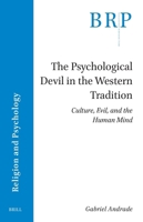 The Psychological Devil in the Western Tradition: Culture, Evil, and the Human Mind (Brill Research Perspectives in Religion and Psychology) 900477503X Book Cover
