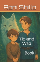Tib and Wilo: Book I B0F8HCZBHJ Book Cover