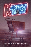 Connor Bichelmeyer's Kansan-Mart B09M53PWNY Book Cover