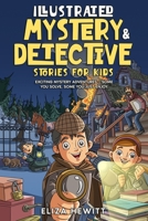 Mystery and Detective Stories for Kids: Exciting Mystery Adventures — Some You Solve, Some You Just Enjoy B0FFHLMMS5 Book Cover
