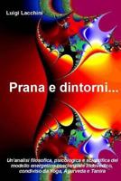 Prana e dintorni...: Un'analisi filosofica, psicologica e scientifica del modello energetico-coscienziale indovedico 1542400708 Book Cover