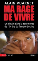 Ma rage de vivre: Un destin dans la tourmente de l'Ordre du Temple solaire (French Edition) 2268062686 Book Cover