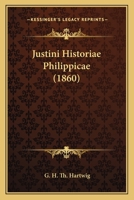 Justini Historiae Philippicae (1860) 1167474775 Book Cover