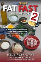 Fat Fast Cookbook 2: 50 More Low-Carb High-Fat Recipes to Induce Deep Ketosis, Tame Your Appetite, Cause Crazy-Fast Weight Loss, Improve Metabolism 0998441708 Book Cover