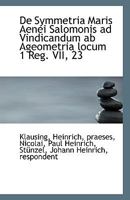 De Symmetria Maris Aenei Salomonis ad Vindicandum ab Ageometria locum 1 Reg. VII, 23 1113376430 Book Cover