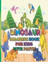 Dinosaur Coloring Book for Kids With Facts: Dinosaur Coloring Book for Kids Best Illustration, Great Gift for Boys & Girls for All Ages, Dinosaur Dove B08P3JTWML Book Cover