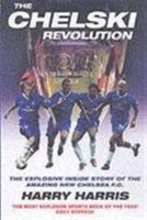 The Chelski Revolution: The Explosive Inside Story Of The Amazing New Chelsea F.c. 1844540820 Book Cover
