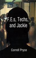 F.E.s, Techs, & Jackie 1588200922 Book Cover