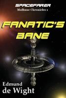 Fanatic's Bane: Spacefarer: Malbane Chronicles 1 1533686572 Book Cover