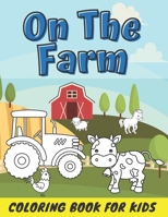 On The Farm: Coloring Book For Kids Boys & Girls 20 Pages Good Fun Best Gift Farmed Animals Lovers B08QRVLS7C Book Cover