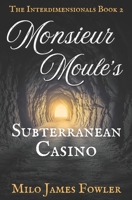 Monsieur Moule's Subterranean Casino (The Interdimensionals) B0F4MWQQKF Book Cover