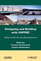 Designing and Building with UHPFRC: State of the Art and Development 1848212712 Book Cover