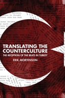 Translating the Counterculture: The Reception of the Beats in Turkey 0809336545 Book Cover