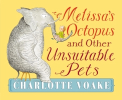Melissa's Octopus and Other Unsuitable Pets 0763674818 Book Cover