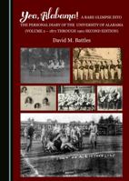 Yea, Alabama! A Rare Glimpse into the Personal Diary of the University of Alabama (Volume 2 - 1871 through 1901 Second Edition) 1527509044 Book Cover