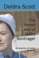 The Amish Love of Abby Bontrager: A collection of Amish Romance 1086460693 Book Cover