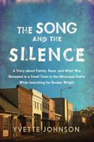 The Song and the Silence: A Story about Family, Race, and What Was Revealed in a Small Town in the Mississippi Delta While Searching for Booker Wright 1476754942 Book Cover