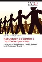 Reputación de partido o reputación personal: Los alcances de la Reforma Política de 2003 en el Concejo de Bogotá 3659015016 Book Cover