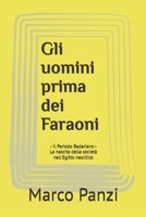 Gli uomini prima dei Faraoni: Il Periodo Badariano - La nascita della società nell'Egitto neolitico (Italian Edition) B0GHSCYYJJ Book Cover