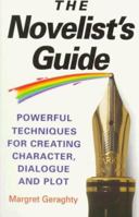 The Novelist's Guide: Powerful Techniques for Creating Character, Dialogue and Plot 0749916532 Book Cover