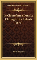 Le Chloroforme: Dans La Chirurgie Des Enfants 2016143959 Book Cover