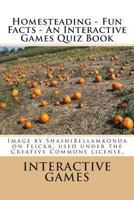 Homesteading - Fun Facts - An Interactive Games Quiz Book 1481211129 Book Cover