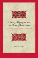 History, Biography, and the Genre of Luke-Acts: An Exploration of Literary Divergence in Greek Narrative Discourse (Biblical Interpretation) 9004406530 Book Cover