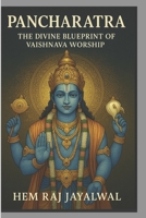 PANCHARATRA: THE DIVINE BLUEPRINT OF VAISHNAVA WORSHIP B0FG6WZG16 Book Cover