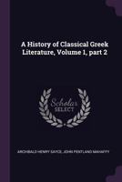 A History of Classical Greek Literature, Volume 2, part 1 1145531873 Book Cover