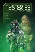 Mysteries of Georgia's Military Bases: Ghosts, Ufos, and Bigfoot 0764353551 Book Cover