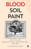 Blood, Soil, Paint - Imperium Press 1922602736 Book Cover