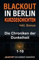 Blackout in Berlin - Kurzgeschichten 1-10: Die Chroniken der Dunkelheit (German Edition) B0GCLGRX6N Book Cover