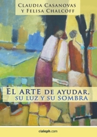 El arte de ayudar, su luz y su sombra 9871701713 Book Cover