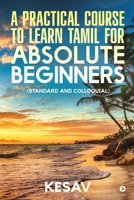 A Practical Course To Learn Tamil For Absolute Beginners: (Standard And Colloquial) 1648056725 Book Cover