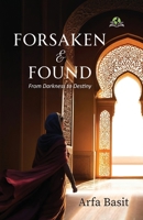 Forsaken & Found: From Darkness to Destiny 9348892819 Book Cover
