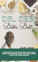 DR. SEBI DETOX DIET: Treatments and Cures for STDs, Detox Diets, Herpes, HIV, Diabetes, Lupus, Hair Loss, Cancer, Kidney, and Other Diseases. B08MRXRYC3 Book Cover