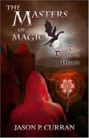 The Masters of Magic: The Dragon Reign 1424156475 Book Cover