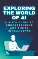 Exploring the World of AI B0CLNSYJVC Book Cover