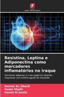Resistina, Leptina e Adiponectina como marcadores inflamatórios no Iraque: Hormonas adiposas e o seu papel em doentes iraquianos com enfarte agudo do miocárdio (Portuguese Edition) 6208693632 Book Cover