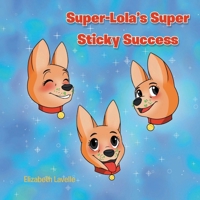 Super-Lola's Super Sticky Success B0CS51KQ39 Book Cover