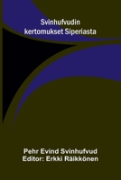 Svinhufvudin kertomukset Siperiasta (Finnish Edition) 9375368572 Book Cover
