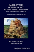 Babel By The Monterey Bay: My career with the Defense Language Institute, and my Vietnam tour with the 173rd Airborne 1712636170 Book Cover