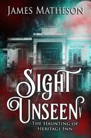 Sight Unseen V: The Haunting Of Heritage Inn 1981609156 Book Cover