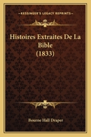 Histoires Extraites De La Bible (1833) 1120438101 Book Cover