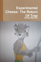 Experimental Cheese: The Return Of Trap 1105632865 Book Cover
