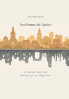 Pazifismus als Option: Ein Versuch unter den Bedingungen der Gegenwart (German Edition) 3695126663 Book Cover