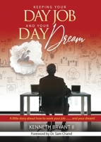 Keeping Your Day Job and Your Day Dream 1733438300 Book Cover