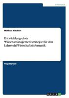 Entwicklung einer Wissensmanagementstrategie fr den Lehrstuhl Wirtschaftsinformatik 3640912365 Book Cover