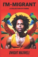 I'm-Migrant: A collection of poems B0BW2H5LG3 Book Cover