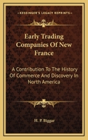 Early Trading Companies of New France (Reprints of Economic Classics) 1162944404 Book Cover